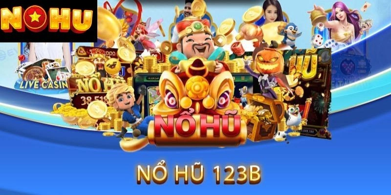 Nổ Hũ 123B – Cơ Hội Nổ Hũ Lớn Tại Nohu Mỗi Ngày