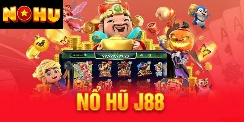 Nổ Hũ J88 – Thiên Đường Cá Cược Nohu Trực Tuyến Đỉnh Nhất