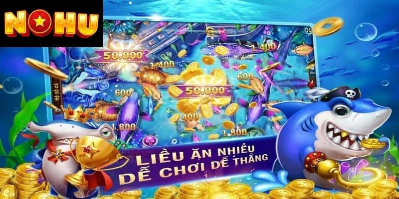 Nohu chia sẻ cách lựa chọn vũ khí bắn cá to cực hay